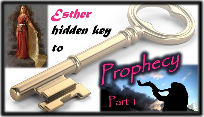 Esther – Hidden Key to Prophecy