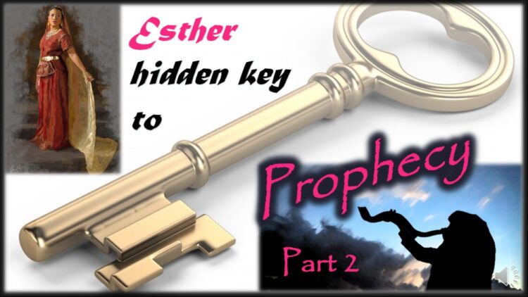 Esther – Hidden Key to Prophecy